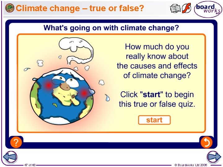 Climate change – true or false? 47 of 48 © Boardworks Ltd 2006 