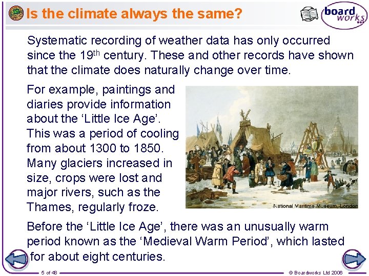 Is the climate always the same? Systematic recording of weather data has only occurred