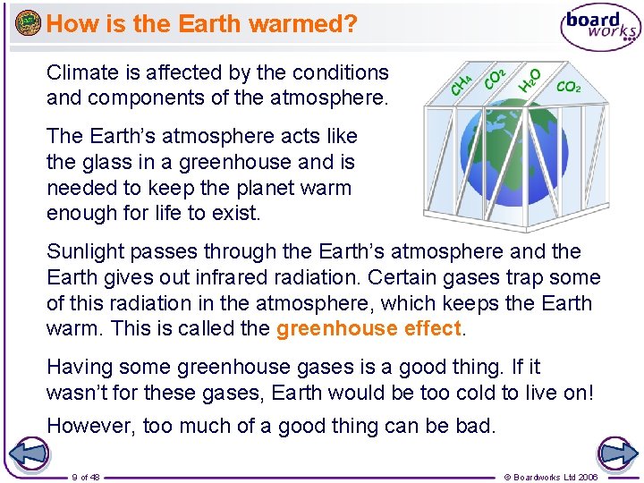 How is the Earth warmed? Climate is affected by the conditions and components of