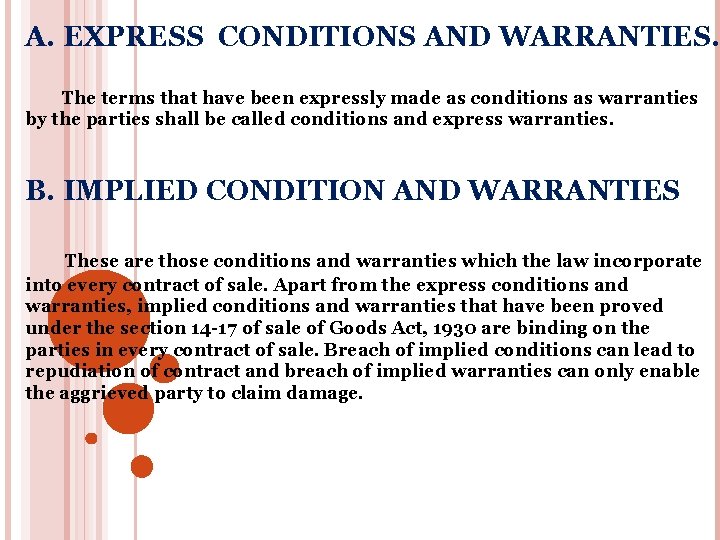 A. EXPRESS CONDITIONS AND WARRANTIES. The terms that have been expressly made as conditions