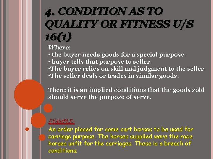 4. CONDITION AS TO QUALITY OR FITNESS U/S 16(1) Where: • the buyer needs