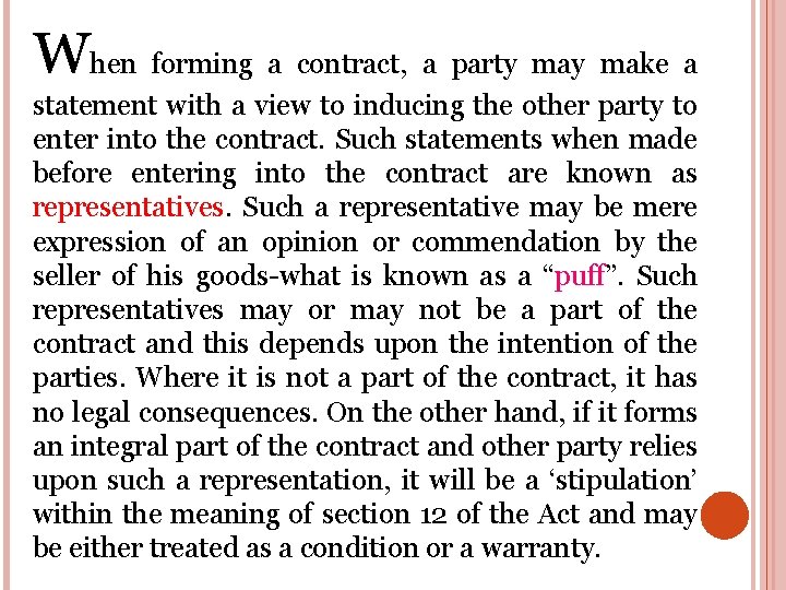 When forming a contract, a party make a statement with a view to inducing