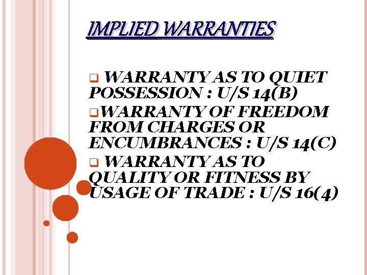 IMPLIED WARRANTIES WARRANTY AS TO QUIET POSSESSION : U/S 14(B) q. WARRANTY OF FREEDOM
