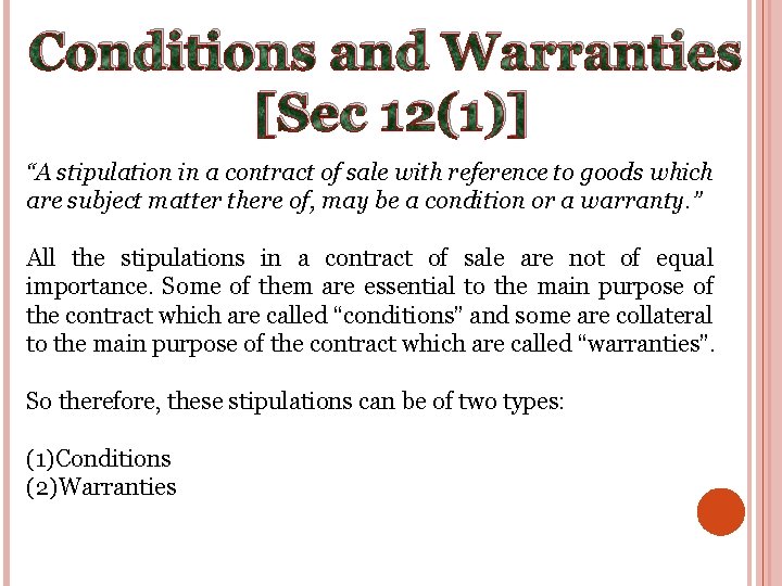 Conditions and Warranties [Sec 12(1)] “A stipulation in a contract of sale with reference