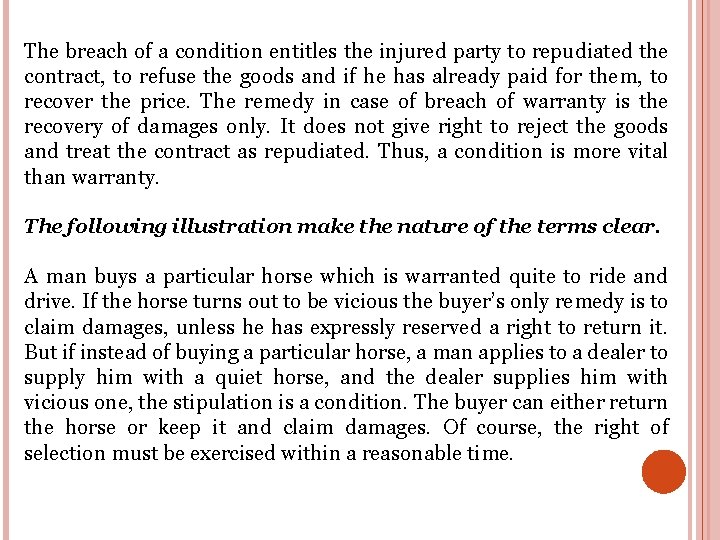 The breach of a condition entitles the injured party to repudiated the contract, to