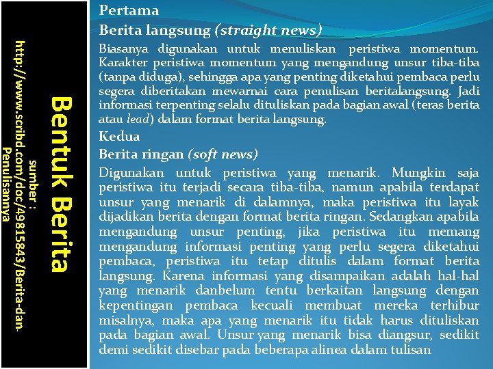 Pertama Berita langsung (straight news) Bentuk Berita sumber : http: //www. scribd. com/doc/49815843/Berita-dan. Penulisannya