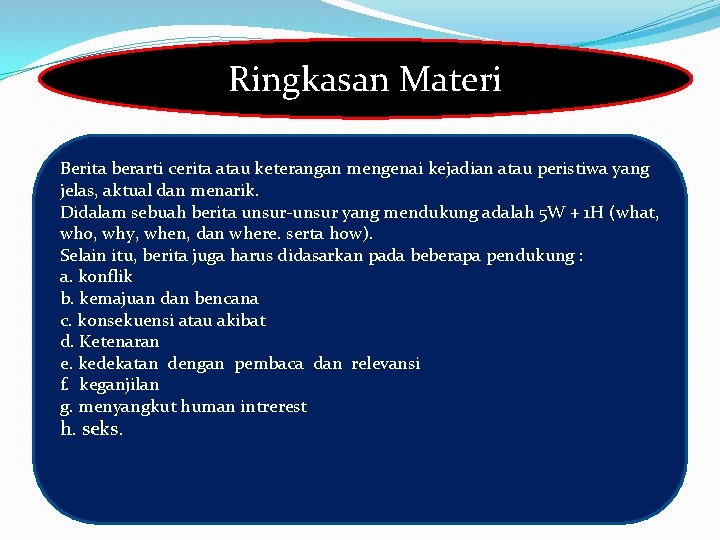 Ringkasan Materi Berita berarti cerita atau keterangan mengenai kejadian atau peristiwa yang jelas, aktual