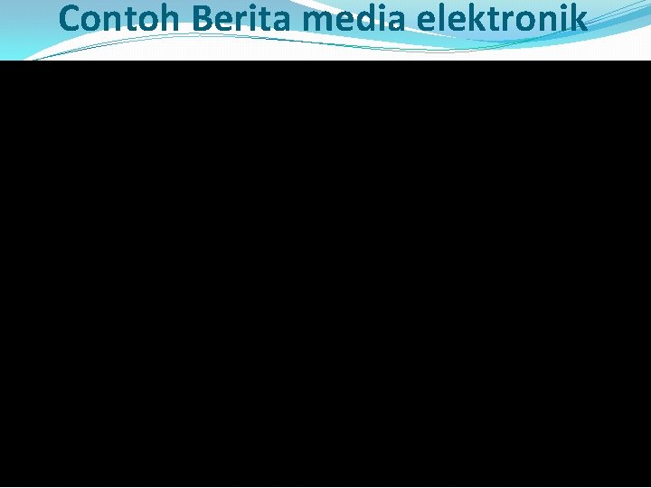 Contoh Berita media elektronik 