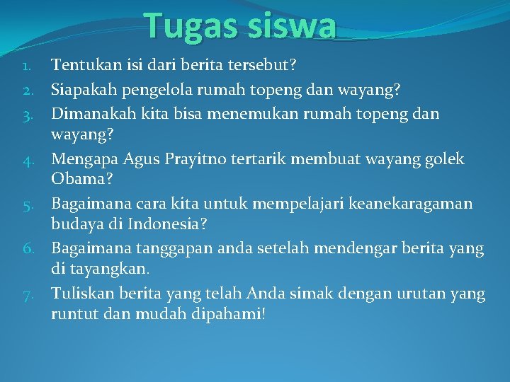 Tugas siswa 1. Tentukan isi dari berita tersebut? 2. Siapakah pengelola rumah topeng dan