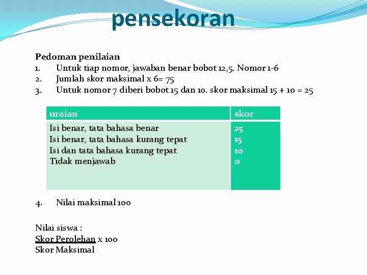 pensekoran Pedoman penilaian 1. Untuk tiap nomor, jawaban benar bobot 12, 5. Nomor 1