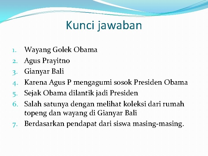 Kunci jawaban Wayang Golek Obama Agus Prayitno Gianyar Bali Karena Agus P mengagumi sosok