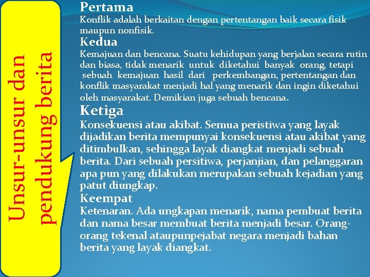 Pertama Konflik adalah berkaitan dengan pertentangan baik secara fisik maupun nonfisik. Unsur-unsur dan pendukung