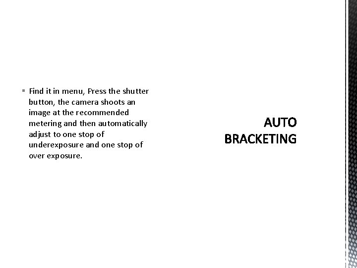 § Find it in menu, Press the shutter button, the camera shoots an image