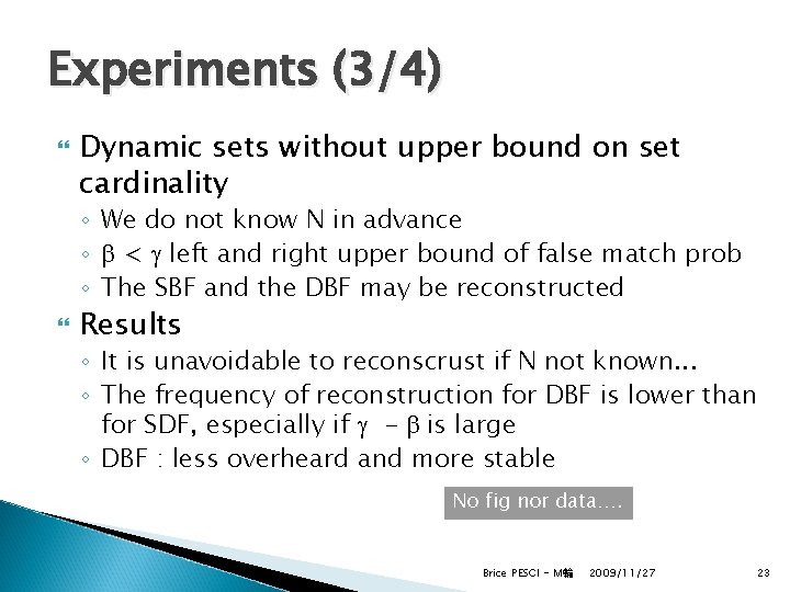 Experiments (3/4) Dynamic sets without upper bound on set cardinality ◦ We do not