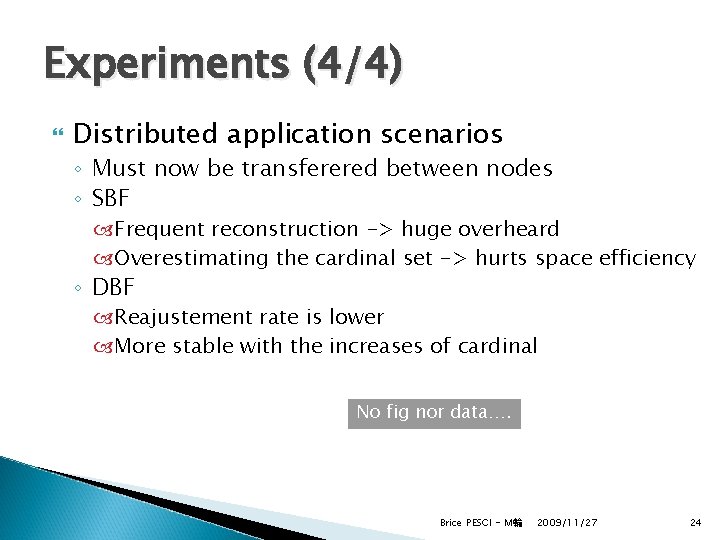 Experiments (4/4) Distributed application scenarios ◦ Must now be transferered between nodes ◦ SBF