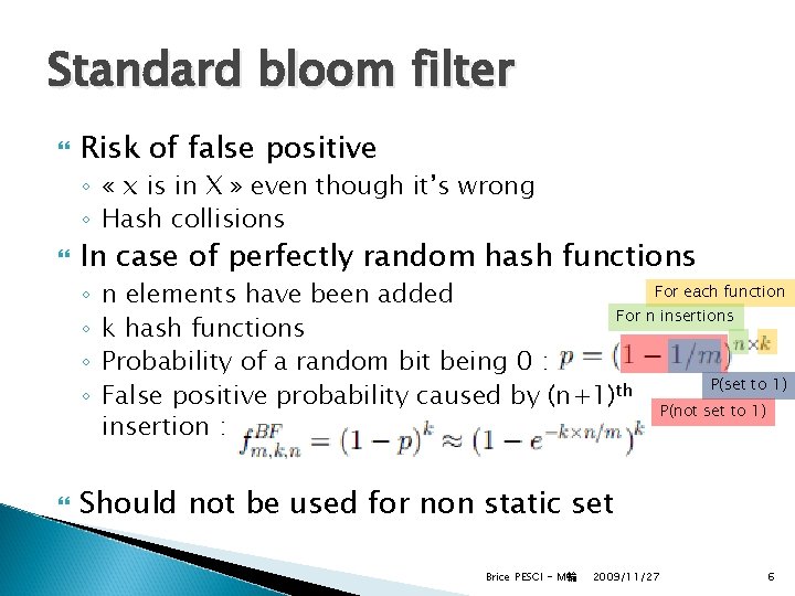 Standard bloom filter Risk of false positive ◦ « x is in X »