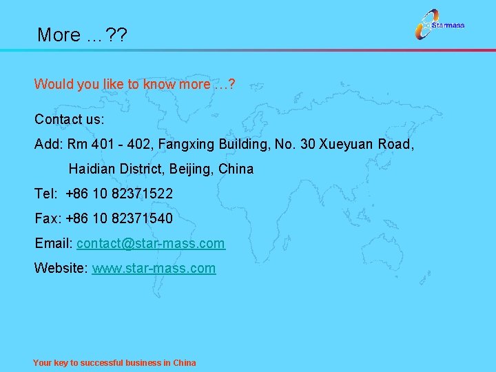 More …? ? Would you like to know more …? Contact us: Add: Rm