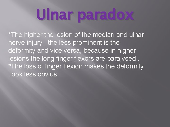 Ulnar paradox *The higher the lesion of the median and ulnar nerve injury ,