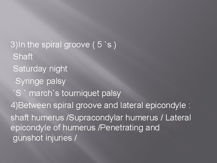 3)In the spiral groove ( 5 `s ) Shaft Saturday night Syringe palsy `S