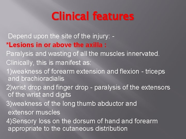 Clinical features Depend upon the site of the injury: *Lesions in or above the