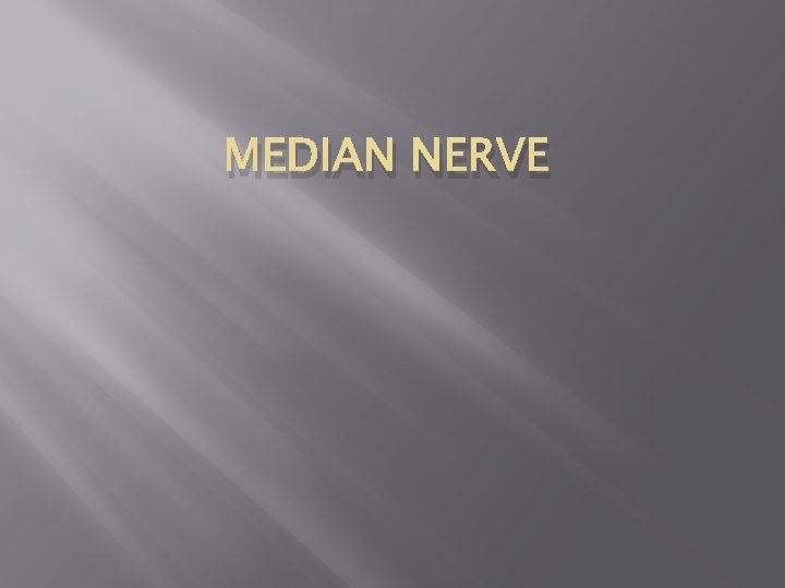 MEDIAN NERVE 