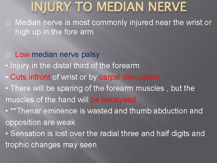 INJURY TO MEDIAN NERVE � Median nerve is most commonly injured near the wrist