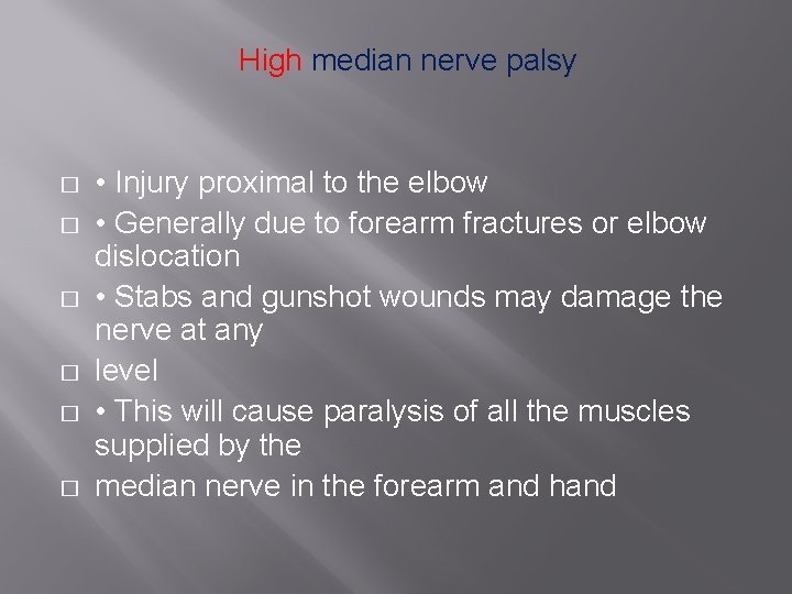 High median nerve palsy � � � • Injury proximal to the elbow •