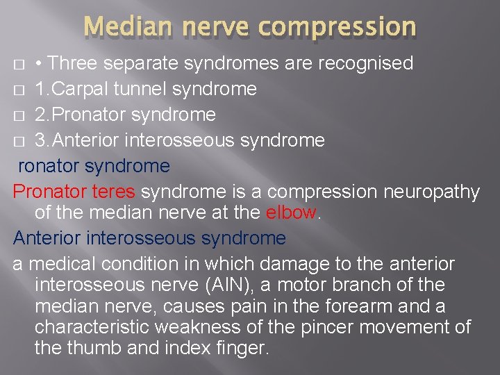 Median nerve compression • Three separate syndromes are recognised � 1. Carpal tunnel syndrome