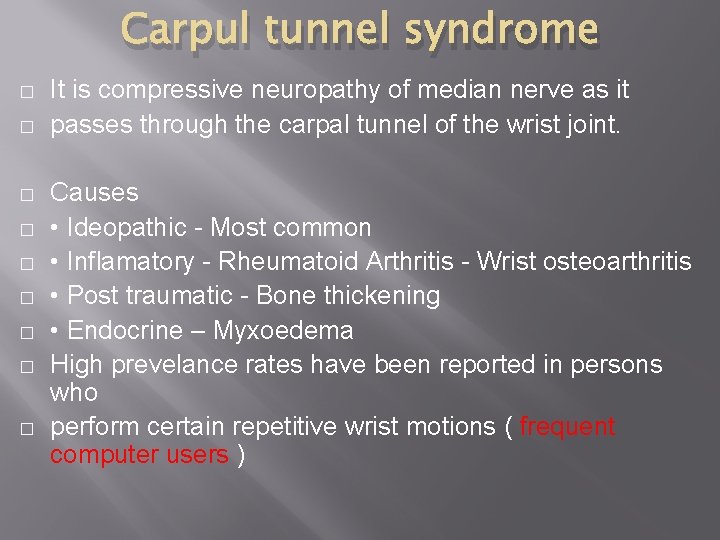 Carpul tunnel syndrome � � � � � It is compressive neuropathy of median