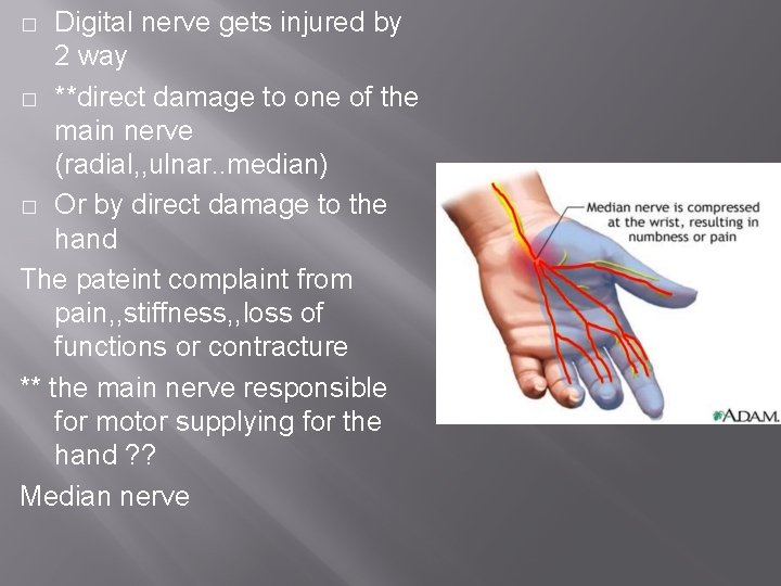 Digital nerve gets injured by 2 way � **direct damage to one of the