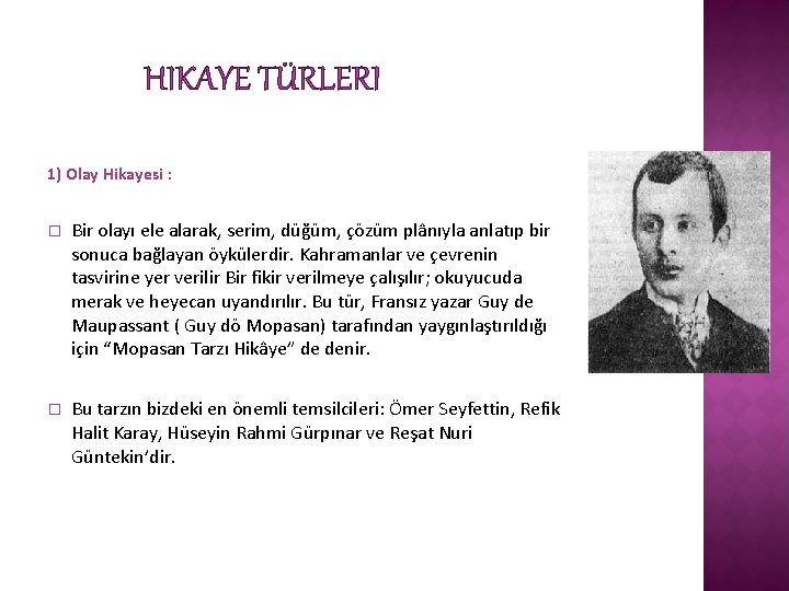 HIKAYE TÜRLERI 1) Olay Hikayesi : � Bir olayı ele alarak, serim, düğüm, çözüm