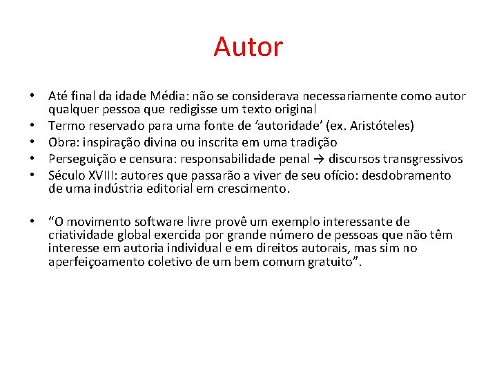 Autor • Até final da idade Média: não se considerava necessariamente como autor qualquer Autor • Até final da idade Média: não se considerava necessariamente como autor qualquer