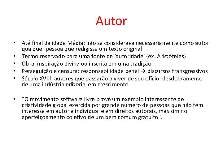 Autor • Até final da idade Média: não se considerava necessariamente como autor qualquer