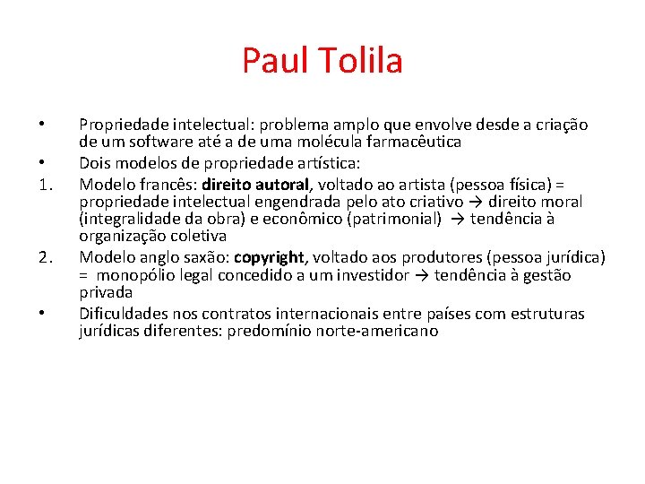 Paul Tolila • • 1. 2. • Propriedade intelectual: problema amplo que envolve desde Paul Tolila • • 1. 2. • Propriedade intelectual: problema amplo que envolve desde