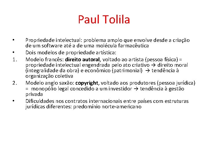 Paul Tolila • • 1. 2. • Propriedade intelectual: problema amplo que envolve desde