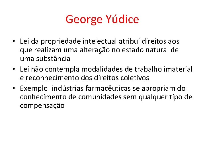 George Yúdice • Lei da propriedade intelectual atribui direitos aos que realizam uma alteração