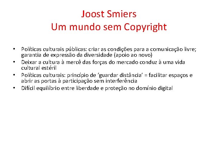 Joost Smiers Um mundo sem Copyright • Políticas culturais públicas: criar as condições para Joost Smiers Um mundo sem Copyright • Políticas culturais públicas: criar as condições para
