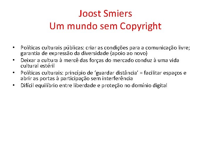 Joost Smiers Um mundo sem Copyright • Políticas culturais públicas: criar as condições para