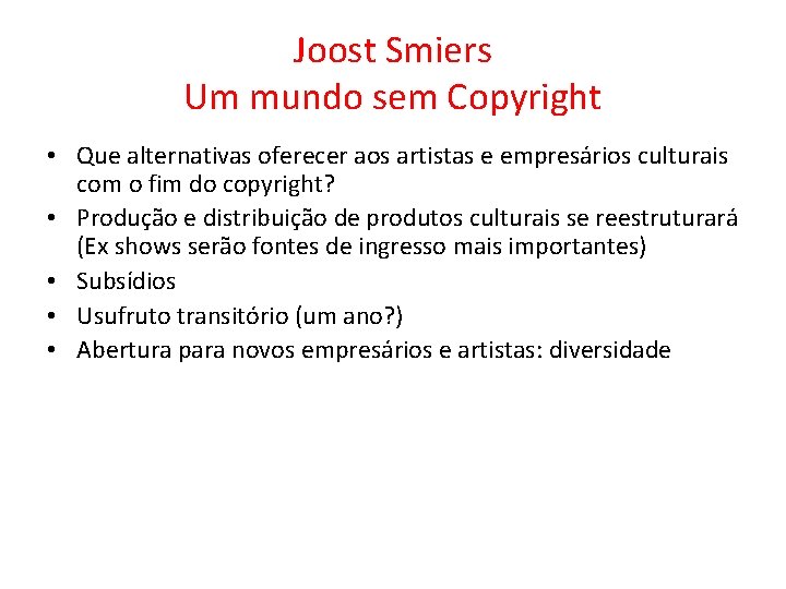 Joost Smiers Um mundo sem Copyright • Que alternativas oferecer aos artistas e empresários