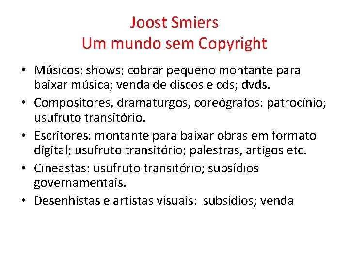 Joost Smiers Um mundo sem Copyright • Músicos: shows; cobrar pequeno montante para baixar Joost Smiers Um mundo sem Copyright • Músicos: shows; cobrar pequeno montante para baixar
