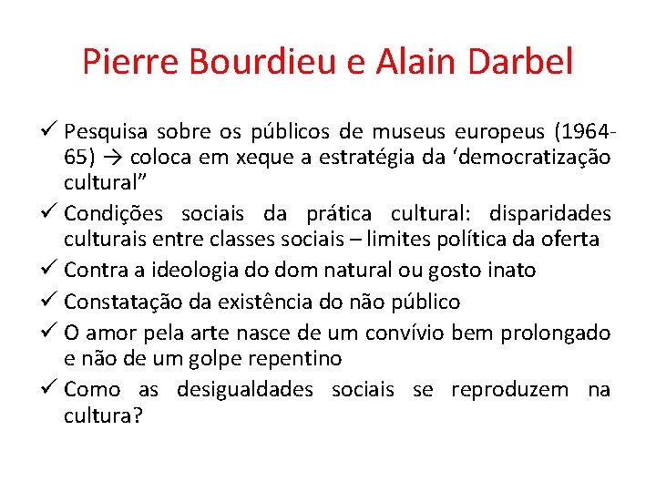 Pierre Bourdieu e Alain Darbel ü Pesquisa sobre os públicos de museus europeus (196465) Pierre Bourdieu e Alain Darbel ü Pesquisa sobre os públicos de museus europeus (196465)