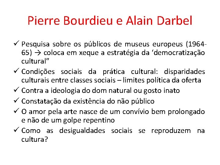 Pierre Bourdieu e Alain Darbel ü Pesquisa sobre os públicos de museus europeus (196465)