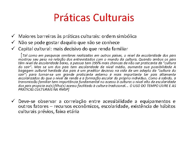 Práticas Culturais ü Maiores barreiras às práticas culturais: ordem simbólica ü Não se pode Práticas Culturais ü Maiores barreiras às práticas culturais: ordem simbólica ü Não se pode