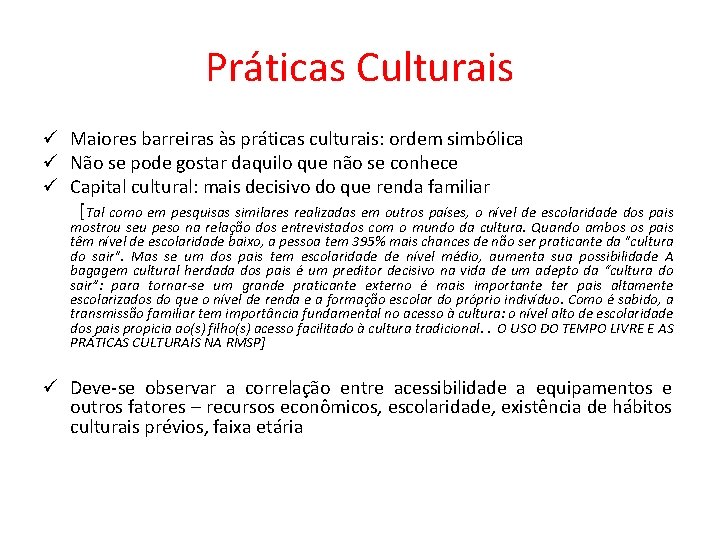 Práticas Culturais ü Maiores barreiras às práticas culturais: ordem simbólica ü Não se pode