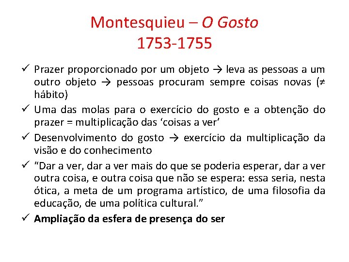 Montesquieu – O Gosto 1753 -1755 ü Prazer proporcionado por um objeto → leva