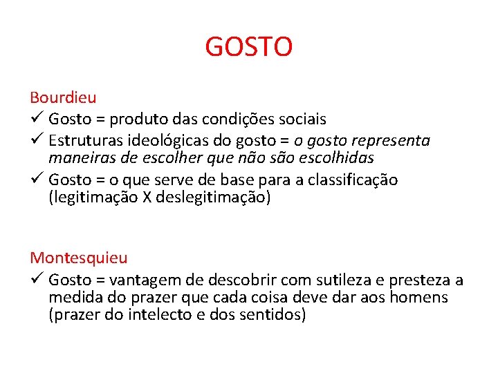 GOSTO Bourdieu ü Gosto = produto das condições sociais ü Estruturas ideológicas do gosto