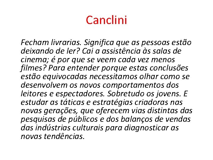 Canclini Fecham livrarias. Significa que as pessoas estão deixando de ler? Cai a assistência Canclini Fecham livrarias. Significa que as pessoas estão deixando de ler? Cai a assistência
