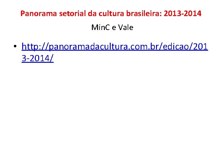 Panorama setorial da cultura brasileira: 2013 -2014 Min. C e Vale • http: //panoramadacultura.