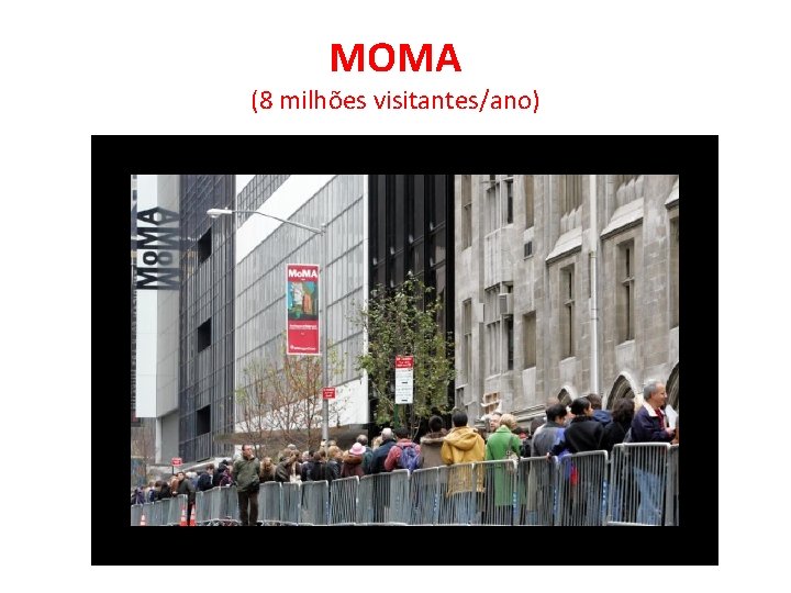 MOMA (8 milhões visitantes/ano) 