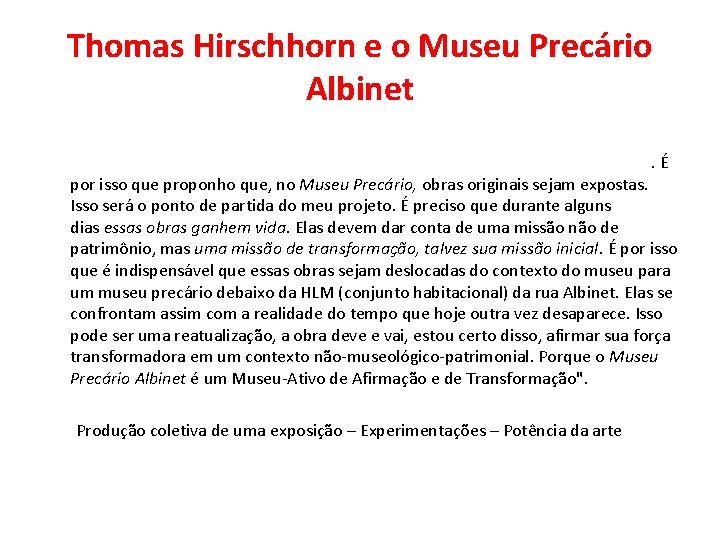 Thomas Hirschhorn e o Museu Precário Albinet "Não importa se esses artistas são célebres